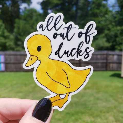 All Out Of Ducks Die Cut Stickers 2.29" x 3"