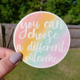Choose A Different Outcome Circle Die Cut Stickers 3"x3"