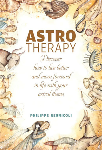 Astrotherapy:  Discover How to Live Better and Move Forward in Life with Your Astral Theme
